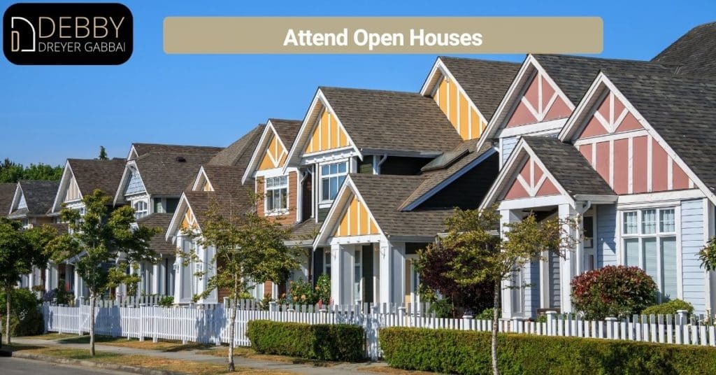 Attend Open Houses