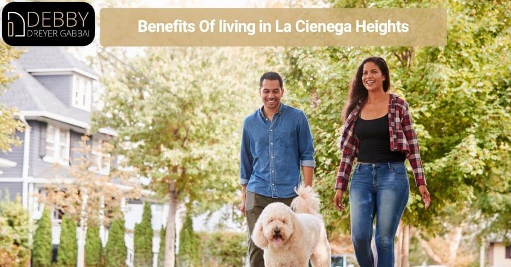 Benefits Of living in La Cienega Heights
