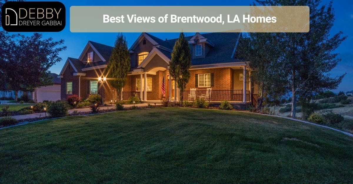 Best Views of Brentwood, LA Homes