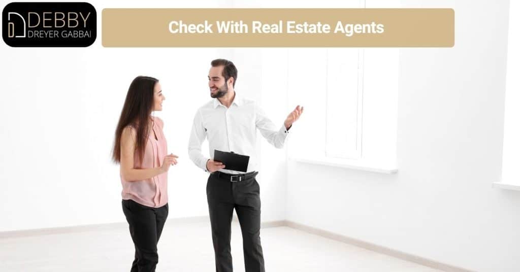 Check With Real Estate Agents