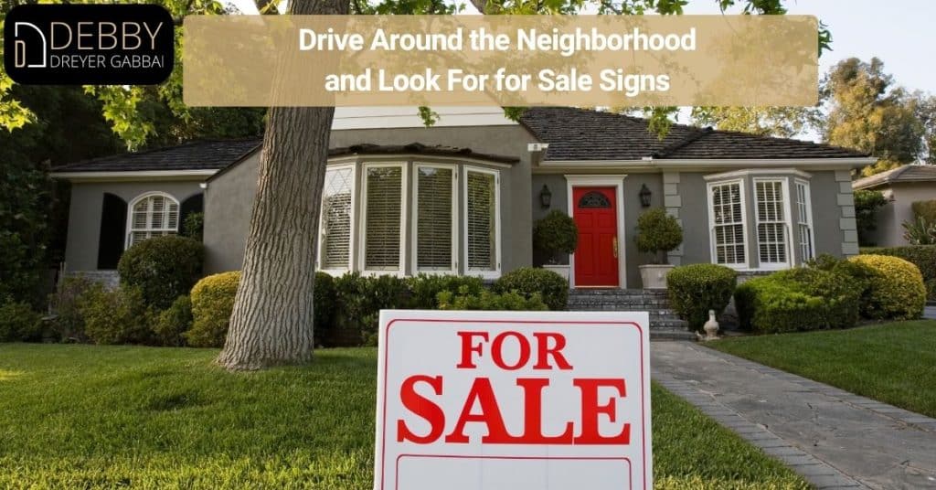 Drive Around the Neighborhood and Look For for Sale Signs