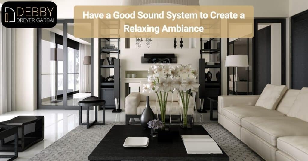 Have a Good Sound System to Create a Relaxing Ambiance