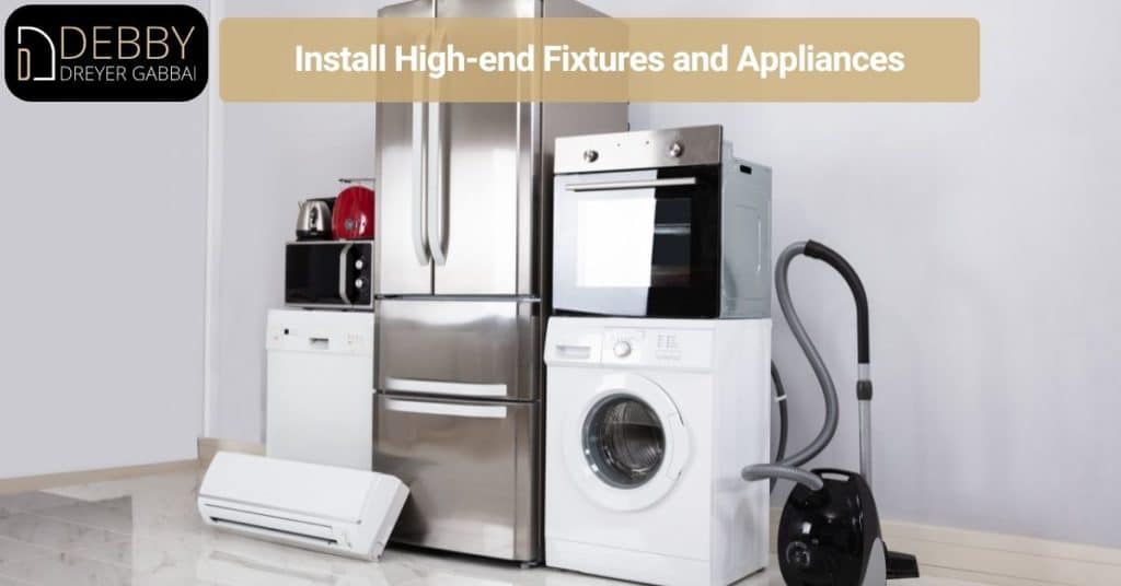 Install High-end Fixtures and Appliances
