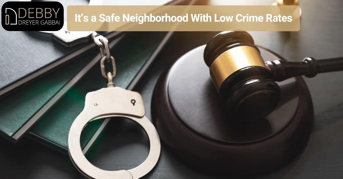 It’s a Safe Neighborhood With Low Crime Rates