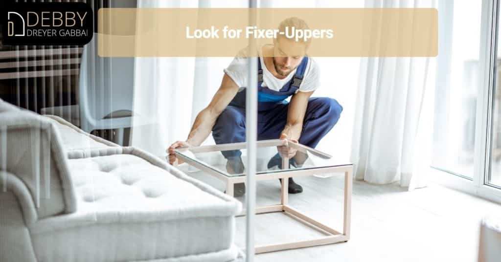 Look for Fixer-Uppers