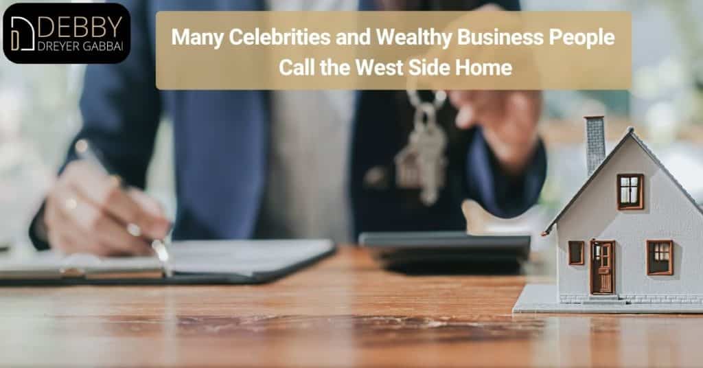 Many Celebrities and Wealthy Business People Call the West Side Home