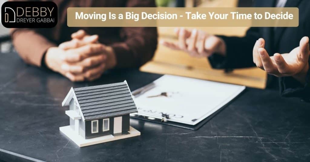 Moving Is a Big Decision - Take Your Time to Decide