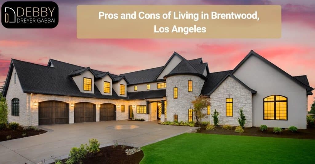 Pros and Cons of Living in Brentwood, Los Angeles