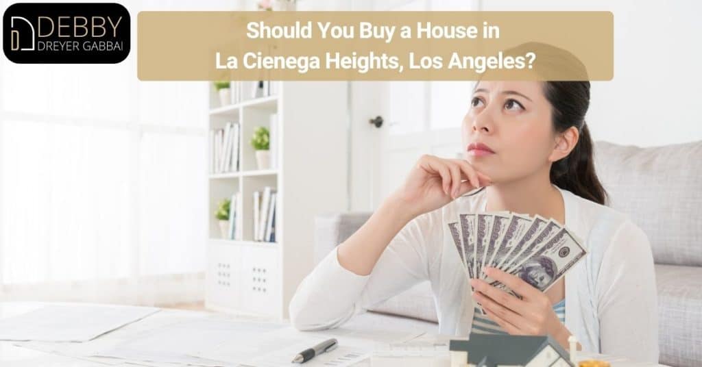 Should You Buy a House in la Cienega Heights, Los Angeles