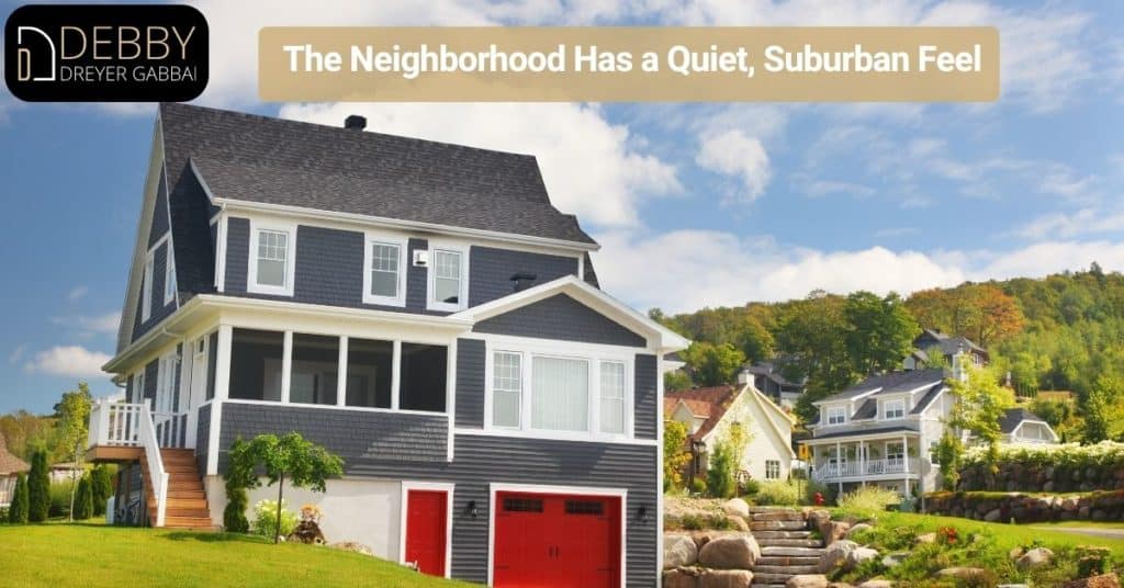 The Neighborhood Has a Quiet, Suburban Feel