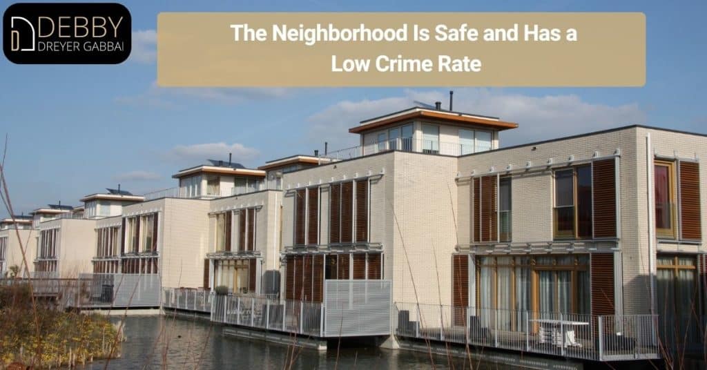 The Neighborhood Is Safe and Has a Low Crime Rate