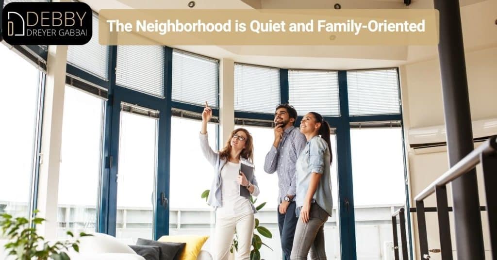 The Neighborhood is Quiet and Family-Oriented