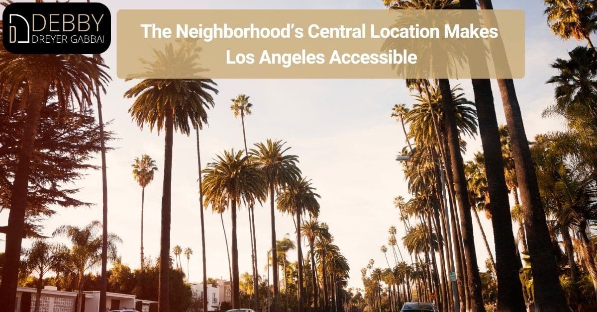 The Neighborhood’s Central Location Makes Los Angeles Accessible