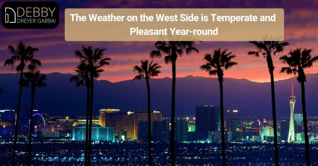 The Weather on the West Side is Temperate and Pleasant Year-round