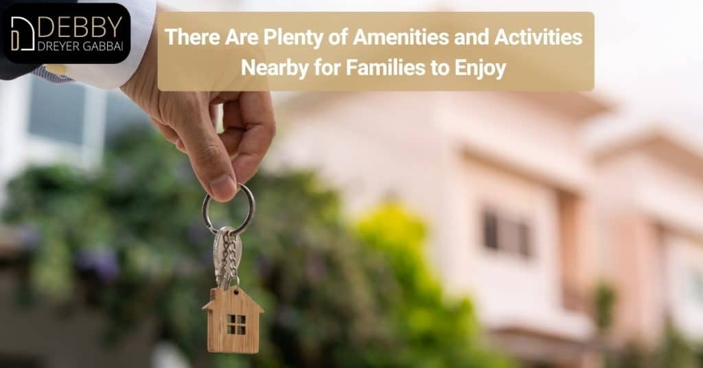 There Are Plenty of Amenities and Activities Nearby for Families to Enjoy