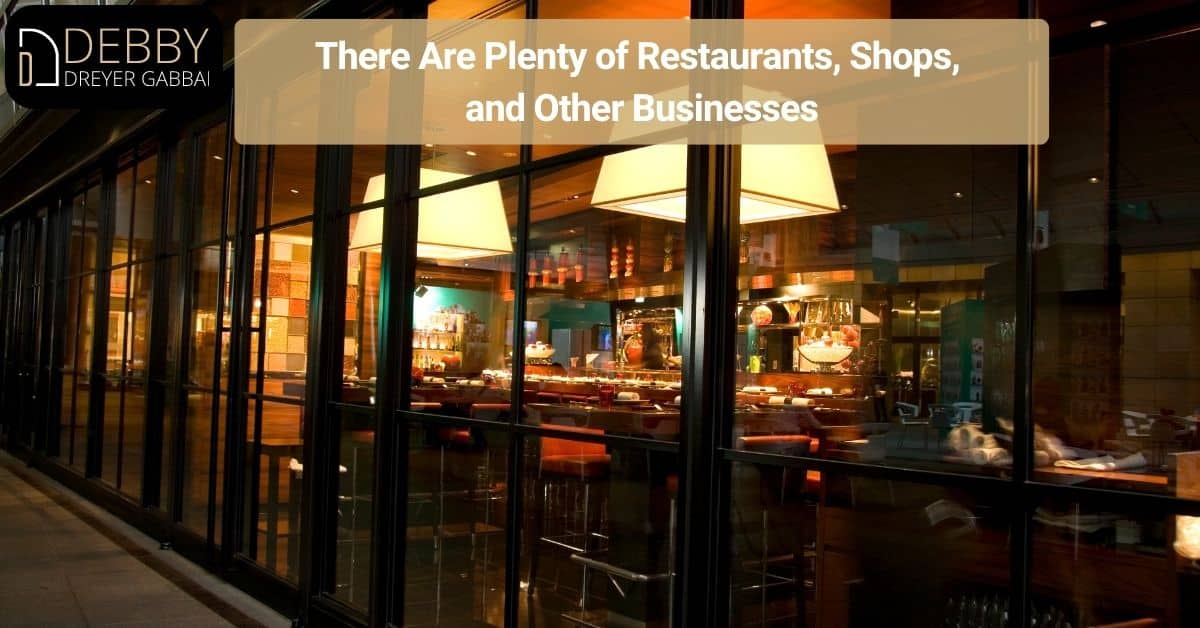 There Are Plenty of Restaurants, Shops, and Other Businesses
