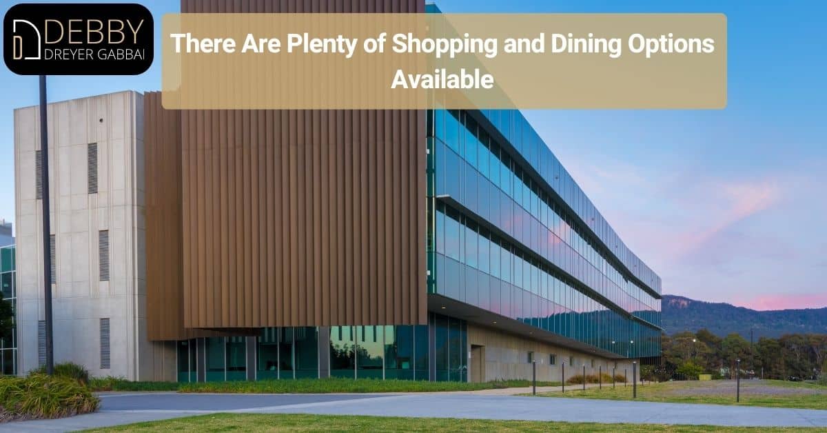There Are Plenty of Shopping and Dining Options Available