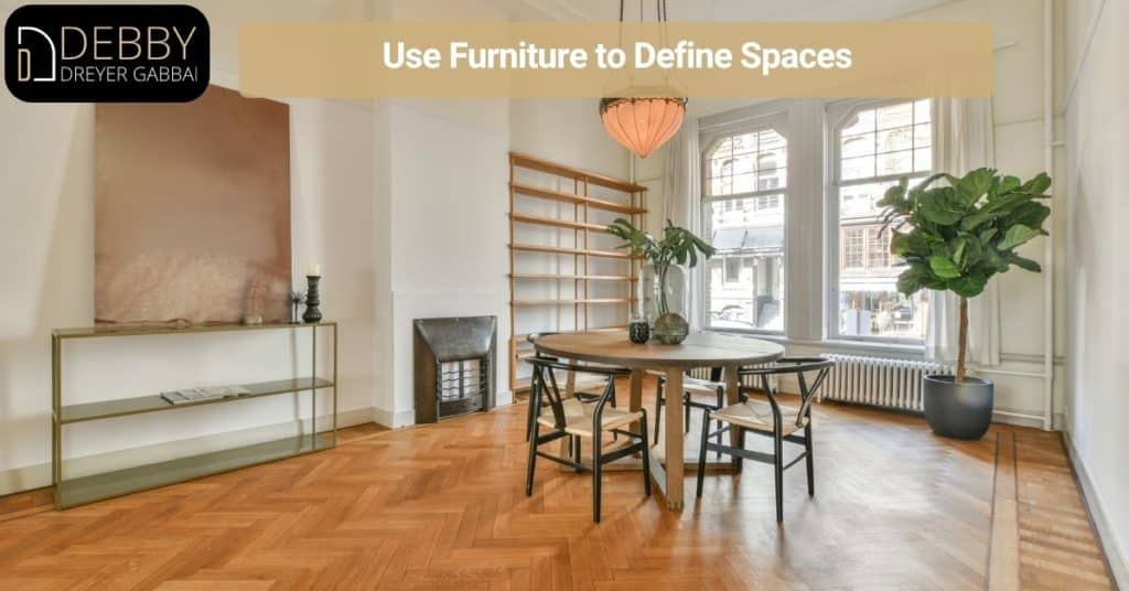 Use Furniture to Define Spaces