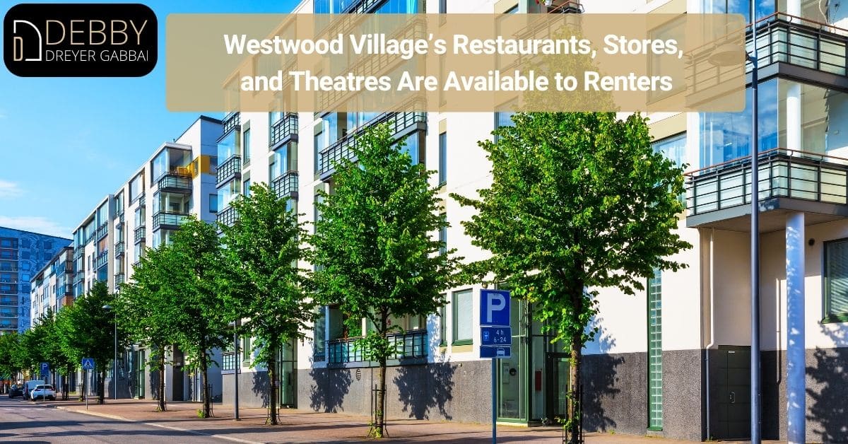 Westwood Village’s Restaurants, Stores, and Theatres Are Available to Renters