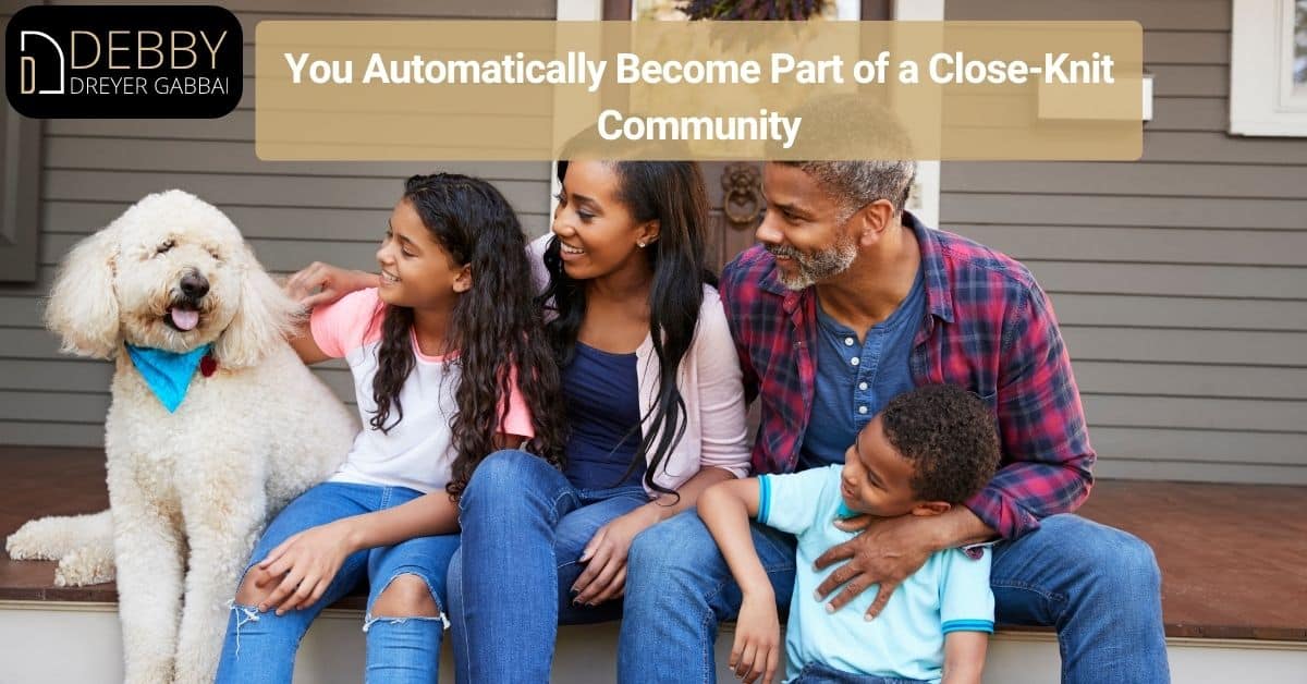 You Automatically Become Part of a Close-Knit Community